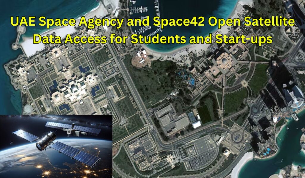 UAE-Space-Agency-and-Space42-Open-Satellite-Data-Access-for-Students-and-Start-ups